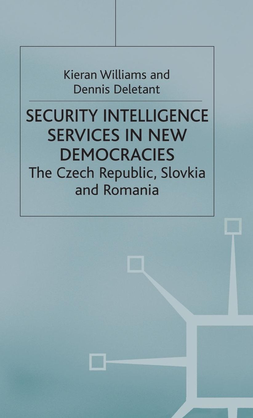 Security Intelligence Services in New Democracies: The Czech Republic, Slovakia and Romania