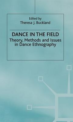 Dance in the Field: Theory, Methods and Issues in Dance Ethnography
