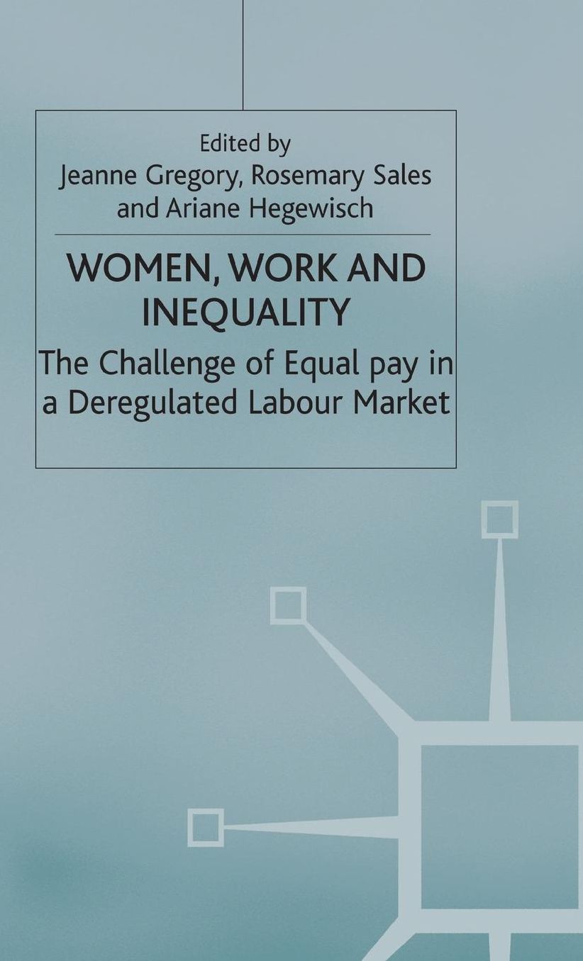 Women, Work and Inequality: The Challenge of Equal Pay in a Deregulated Labour Market