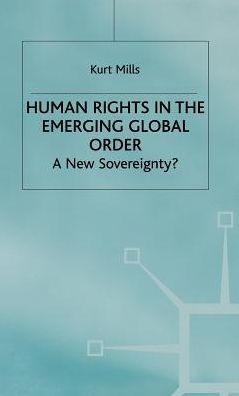 Human Rights in the Emerging Global Order: A New Sovereignty?