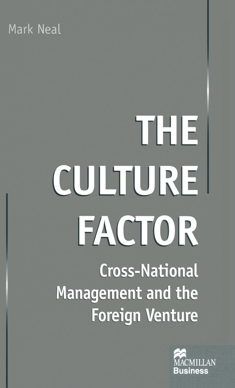 The Culture Factor: Cross-National Management and the Foreign Venture