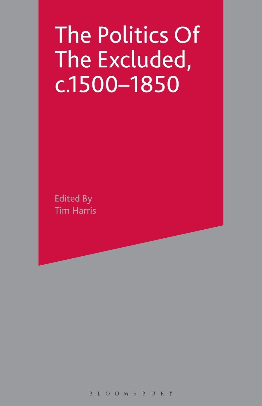 The Politics of the Excluded, c. 1500-1850