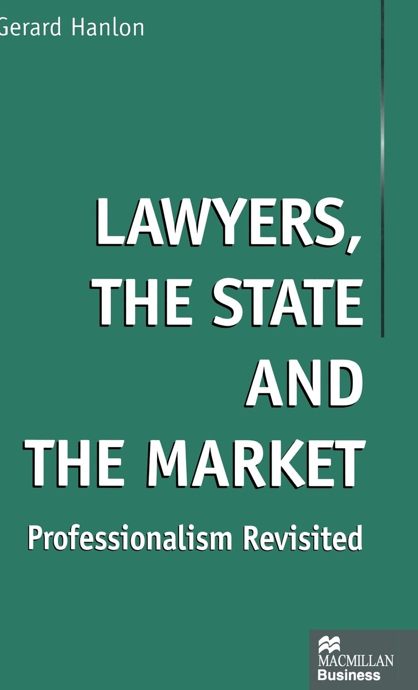 Lawyers, the State and the Market: Professionalism Revisited