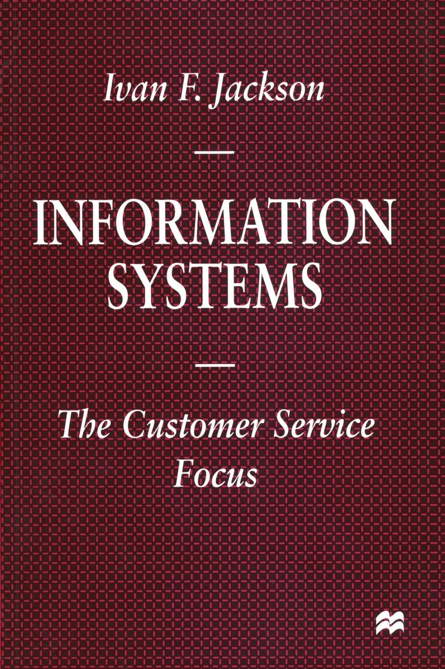 Information Systems: The Customer Service Focus (Information Systems Series)