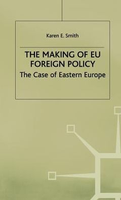 The Making of EU Foreign Policy: The Case of Eastern Europe