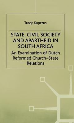State, Civil Society and Apartheid in South Africa: An Examination of Dutch Reformed Church-State Relations