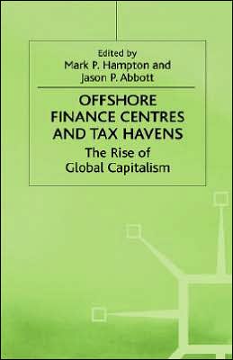 Offshore Finance Centres and Tax Havens: The Rise of Global Capital