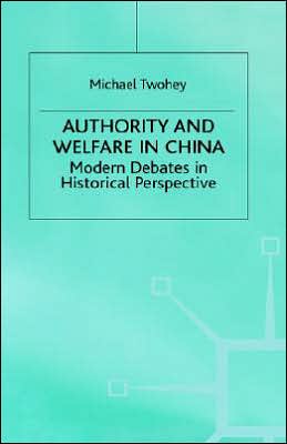 Authority and Welfare in China: Modern Debates in Historical Perspective