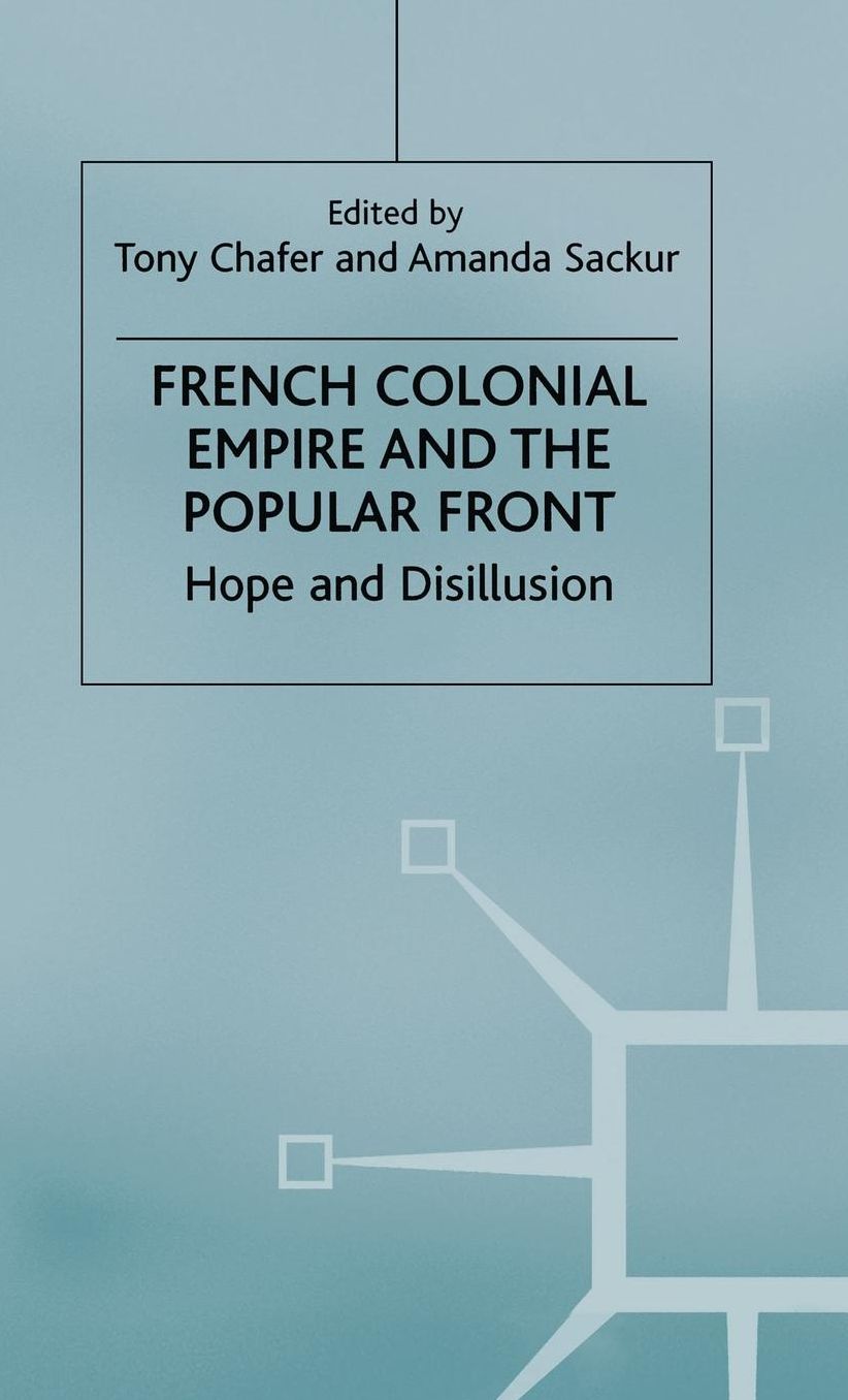 French Colonial Empire and the Popular Front: Hope and Disillusion