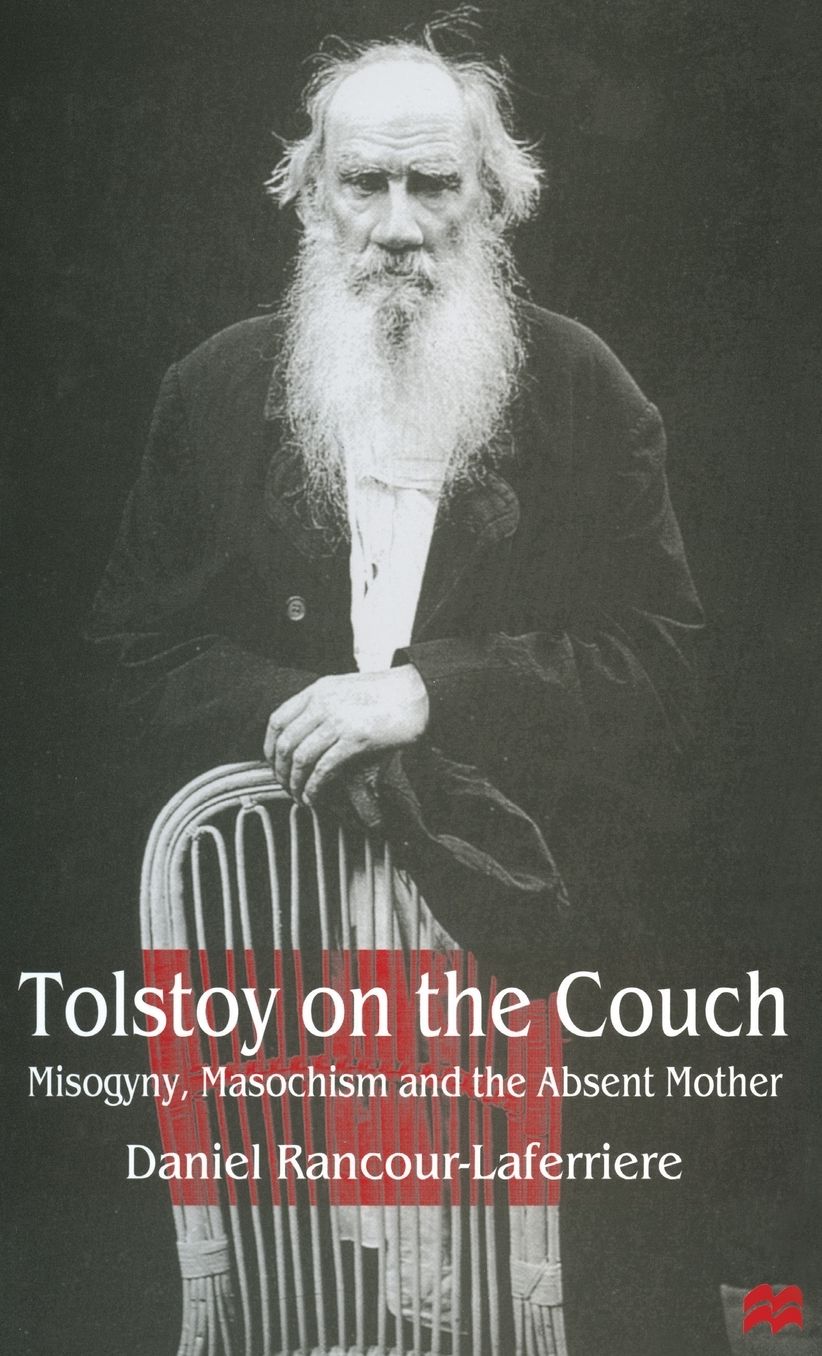 Tolstoy on the Couch: Misogyny, Masochism and the Absent Mother