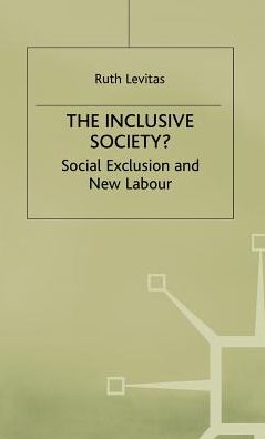 The Inclusive Society?: Social Exclusion and New Labour