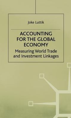 Accounting for the Global Economy: Measuring World Trade and Investment Linkages
