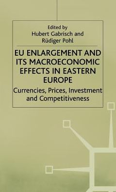 EU Enlargement and its Macroeconomic Effects in Eastern Europe: Currencies, Prices, Investment and Competitiveness