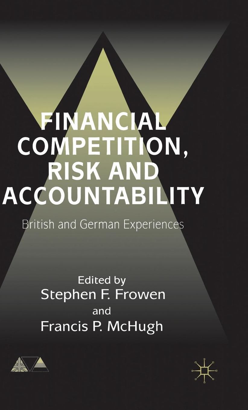 Financial Competition, Risk and Accountability: British and German Experiences