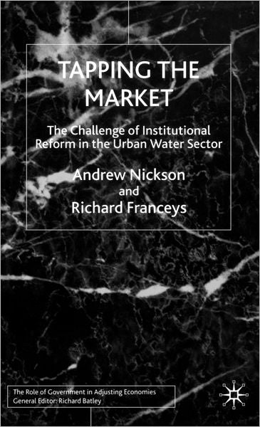 Tapping the Market: The Challenge of Institutional Reform in the Urban Water Sector