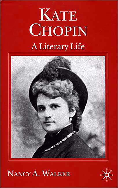 Kate Chopin: A Literary Life