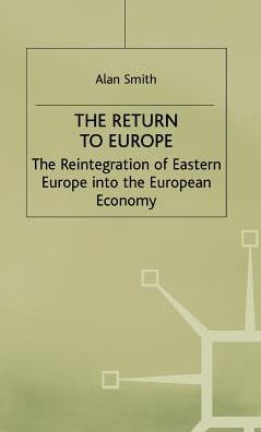 Return to Europe: The Reintegration of Eastern Europe into the European Economy