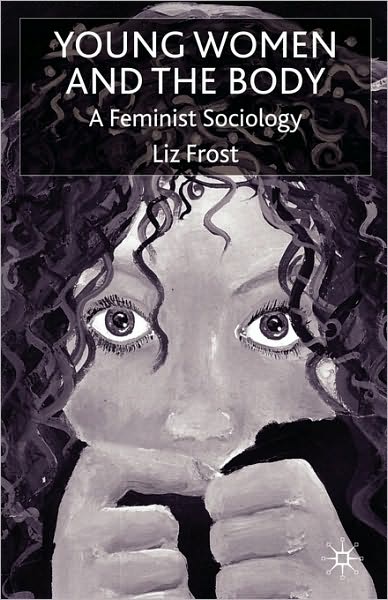 Young Women and the Body: A Feminist Sociology