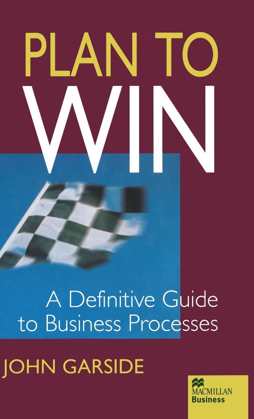 Plan to Win: A Definitive Guide to Business Processes
