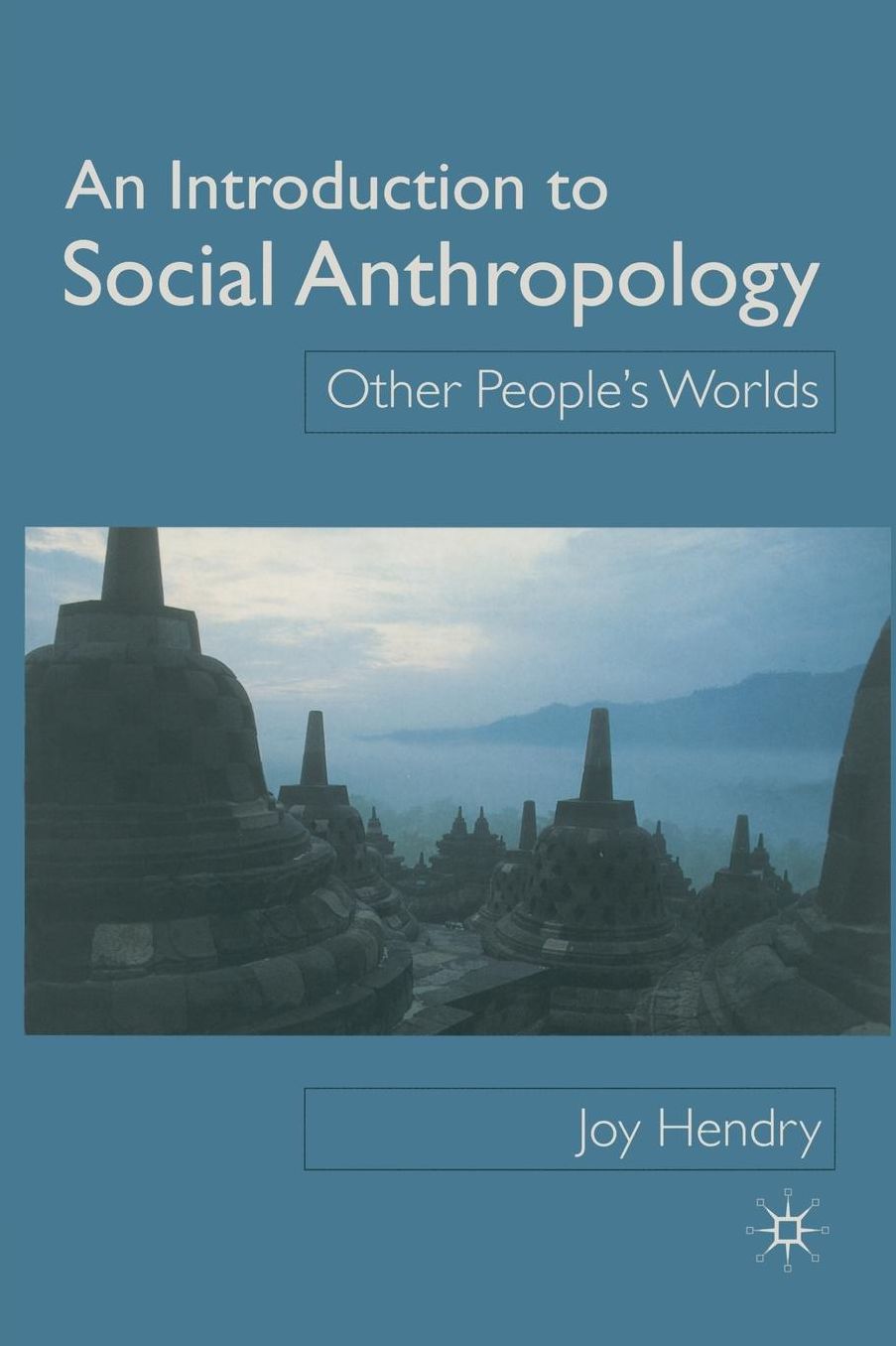 Other People's Worlds: an introduction to social anthropology