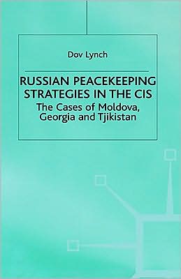 Russian Peacekeeping Strategies in the CIS: The Case of Moldova, Georgia and Tajikistan