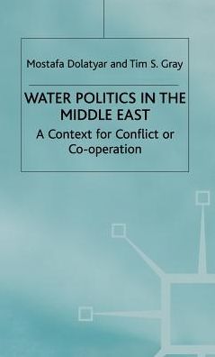 Water Politics in the Middle East: A Context for Conflict or Cooperation?