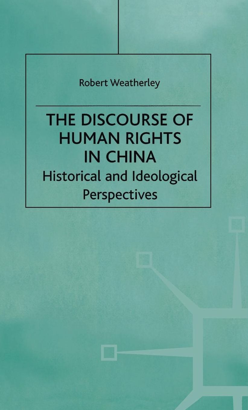 The Discourse of Human Rights in China: Historical and Ideological Perspectives