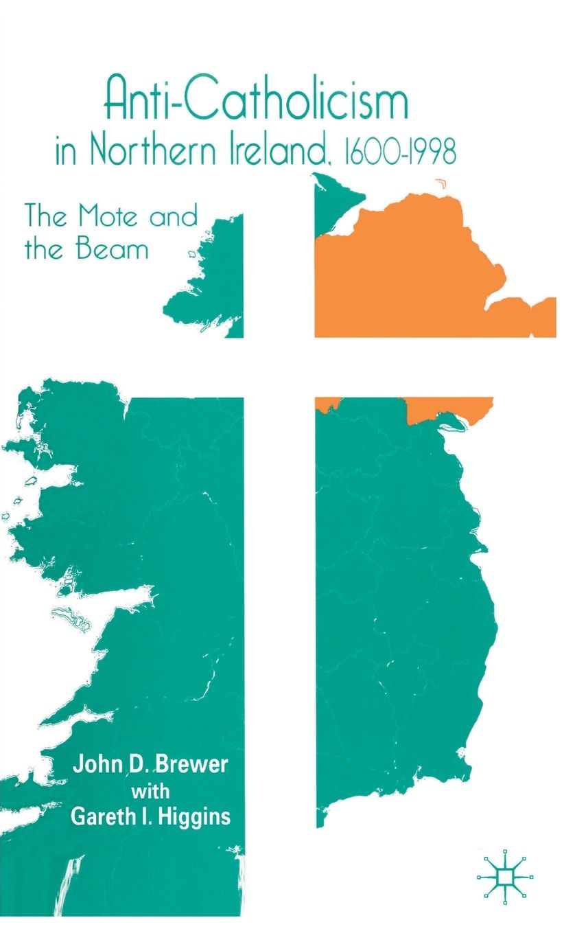 Anti-Catholicism in Northern Ireland: The Mote and the Beam