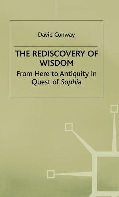 The Rediscovery of Wisdom: From Here to Antiquity in Quest of Sophia