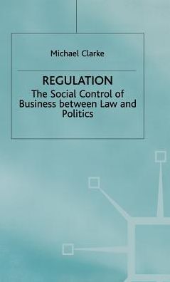 Regulation: The Social Control of Business between Law and Politics