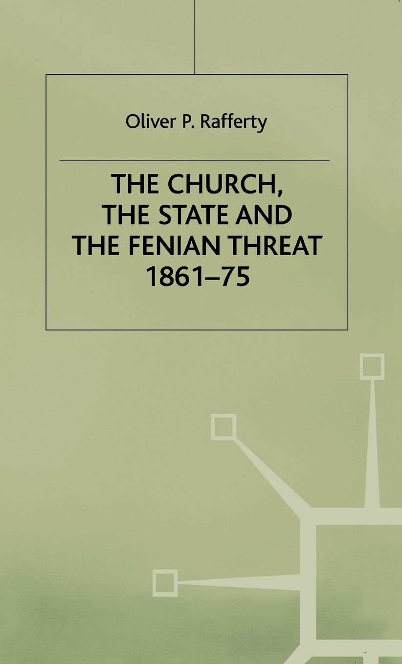 The Church, the State and the Fenian Threat 1861-75