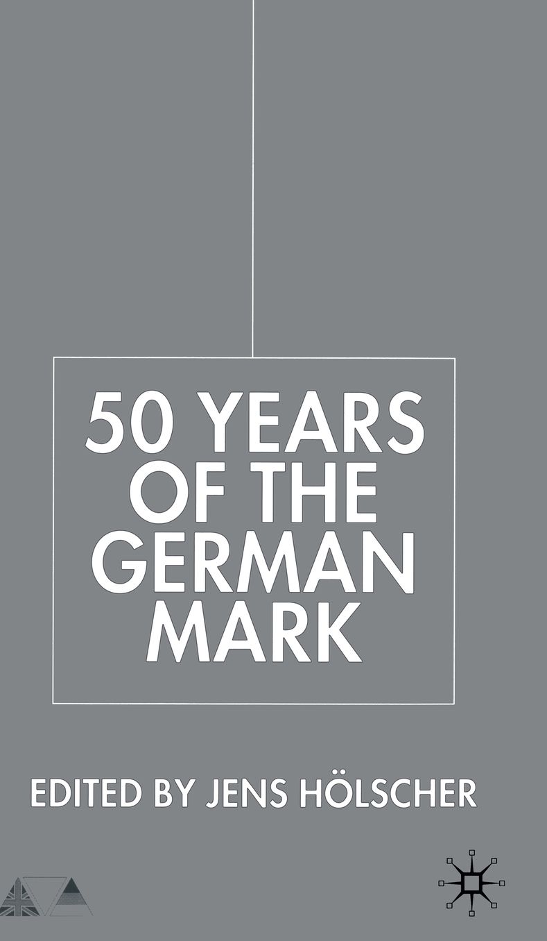 Fifty Years of the German Mark: Essays in Honour of Stephen F. Frowen