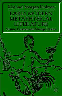 Early Modern Metaphysical Literature: Nature, Custom and Strange Desires