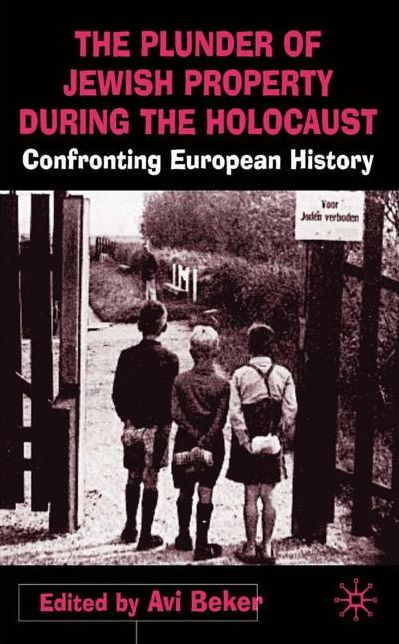 The Plunder of Jewish Property during the Holocaust: Confronting European History