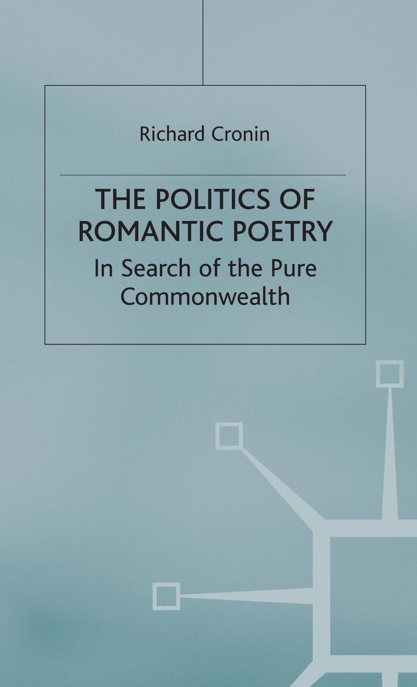 The Politics of Romantic Poetry: In Search of the Pure Commonwealth