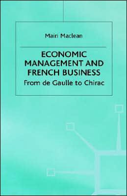 Economic Management and French Business: From de Gaulle to Chirac