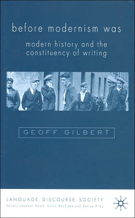 Before Modernism Was: Modern History and the Constituency of Writing