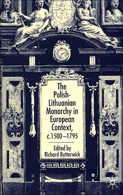 The Polish-Lithuanian Monarchy in European Context, C.1500-1795