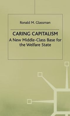 Caring Capitalism: A New Middle Class Base for the Welfare State