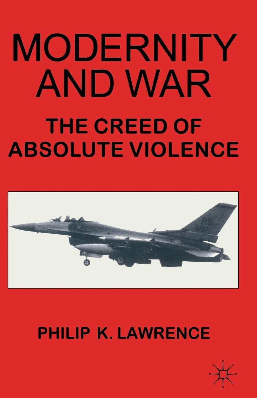 Modernity and War: The Creed of Absolute Violence