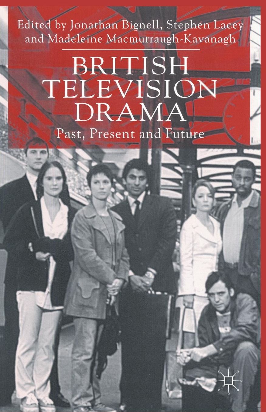 British Television Drama: Past, Present and Future
