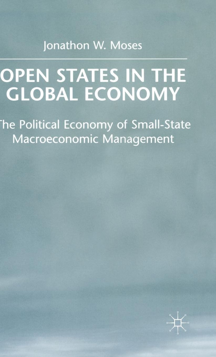 Open States in the Global Economy: The Political Economy of Small-State Macroeconomic Management