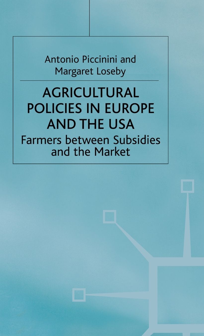 Agricultural Policies in Europe and the USA: Farmers Between Subsidies and the Market