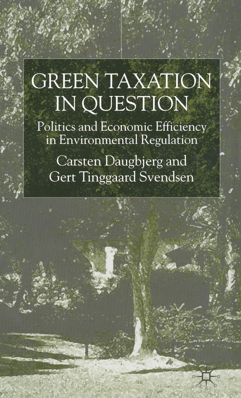 Green Taxation in Question: Politics and Economic Efficiency in Environmental Regulation