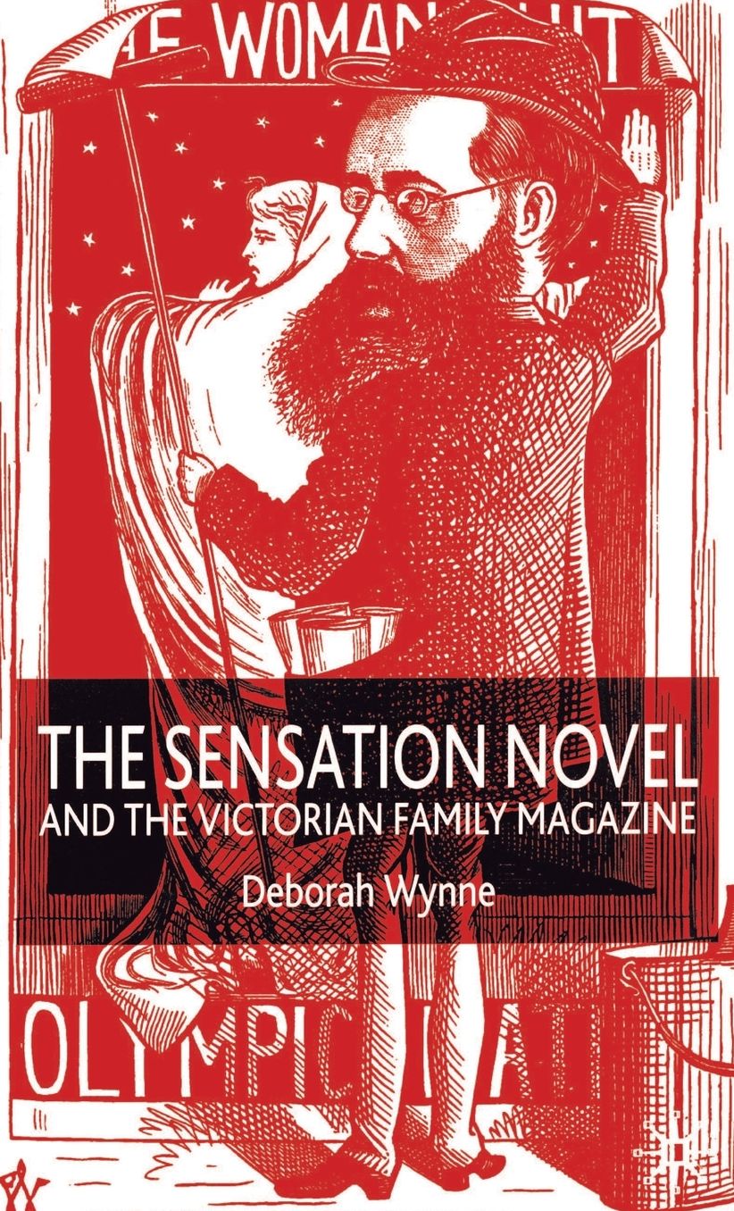 Sensation Novel and the Victorian Family Magazine