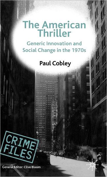 The American Thriller: Generic Innovation and Social Change in the 1970s