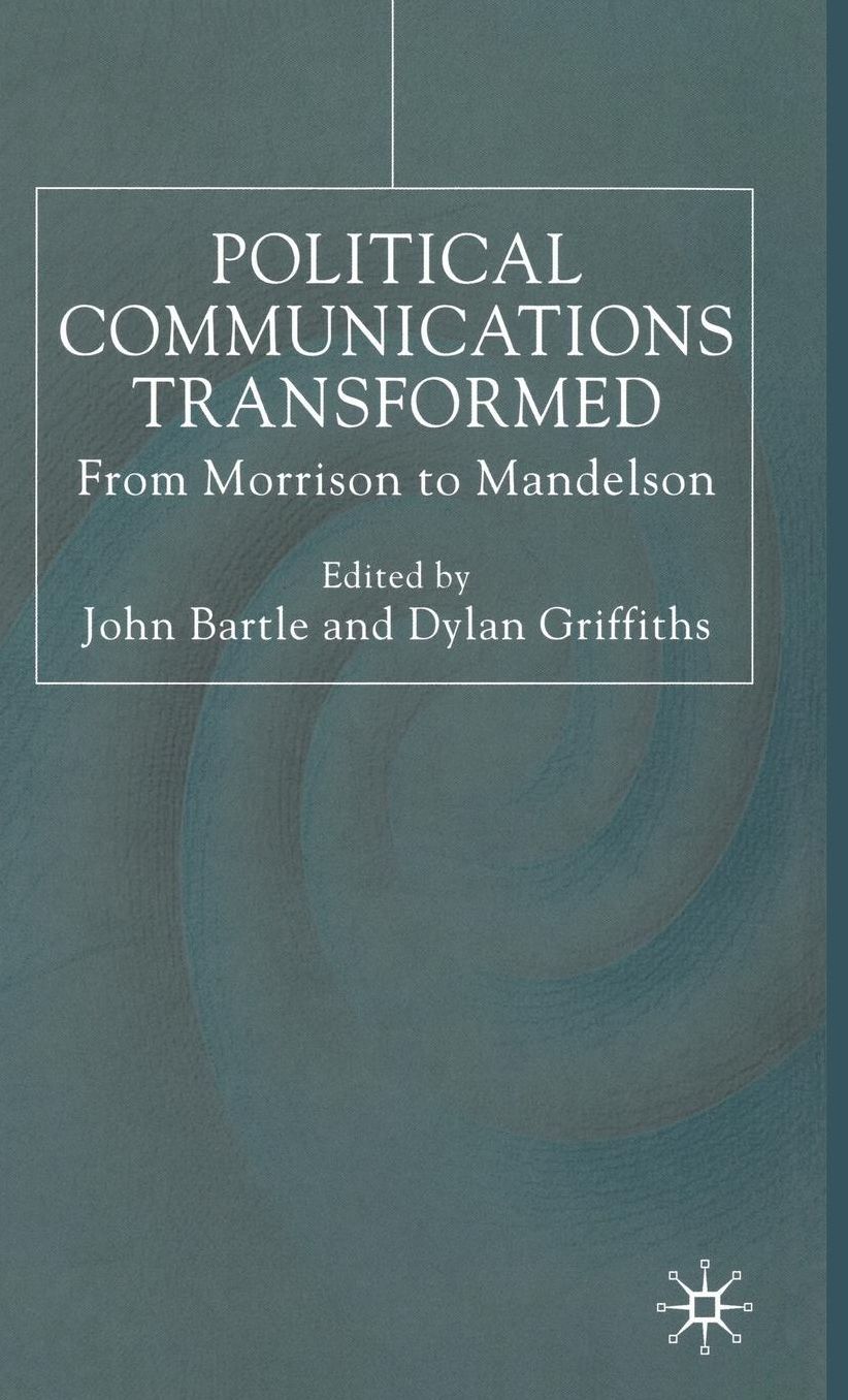 Political Communications Transformed: From Morrison to Mandelson