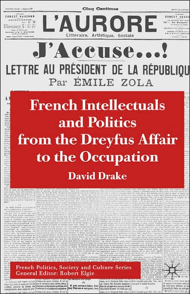 French Intellectuals and Politics from the Dreyfus Affair to the Occupation