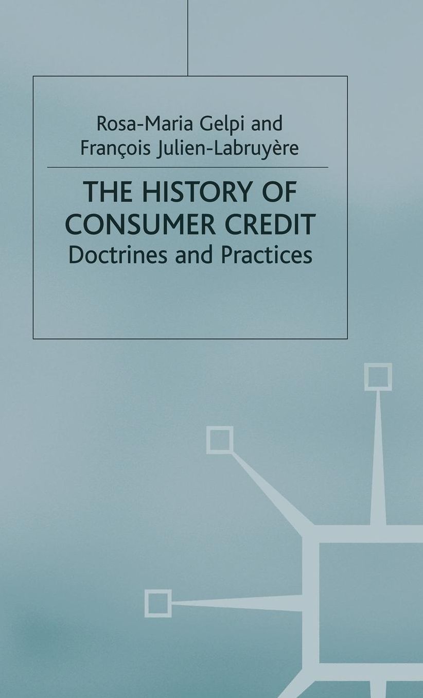The History of Consumer Credit: Doctrines and Practices