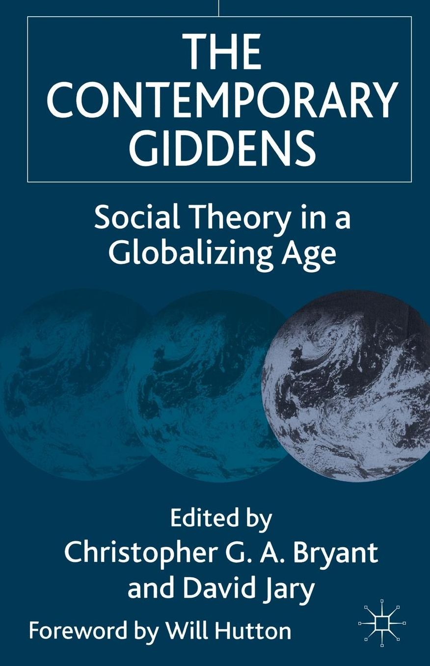 The Contemporary Giddens: Social Theory in a Globalizing Age